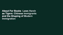 About For Books  Laws Harsh as Tigers: Chinese Immigrants and the Shaping of Modern Immigration