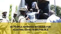 80 people arrested in Kisumu county for flouting Covid-19 protocols