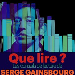 Que lire ? Les Conseils de lecture de Serge Gainsbourg