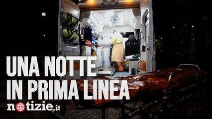Coronavirus, una notte in prima linea: viaggio a bordo di un'ambulanza covid