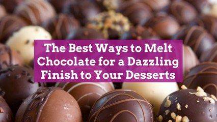 The Best Ways to Melt Chocolate for a Dazzling Finish to Your Desserts