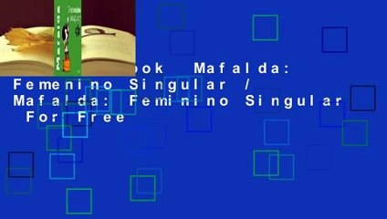 Full E-book  Mafalda: Femenino Singular / Mafalda: Feminino Singular  For Free