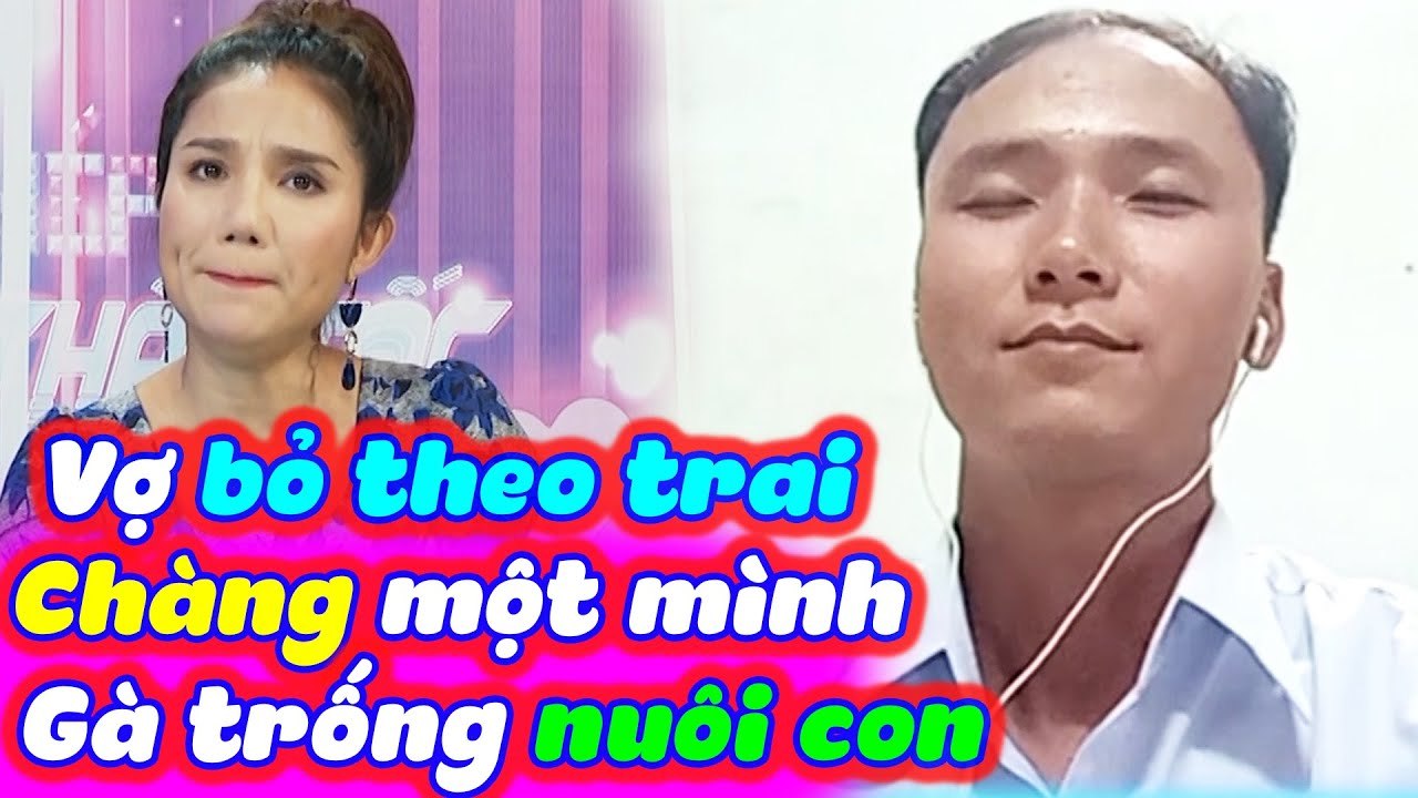 Vợ Bỏ Theo Trai Chàng Một Mình Gà Trống Nuôi Con Khiến Cát Tường Cảm Động Không Kìm Được Nước
