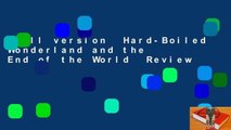 Full version  Hard-Boiled Wonderland and the End of the World  Review
