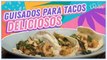 Guisados fáciles y deliciosos para tacos | Cocina Delirante