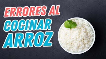 Errores que cometes al cocinar arroz | Cocina Delirante
