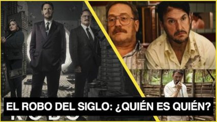 El Robo del Siglo: ¿Quién es quién en la vida real?