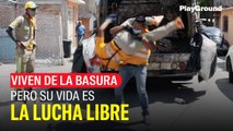 Viven de la basura, pero su vida es la lucha libre