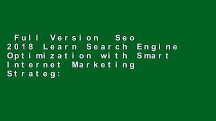 Full Version  Seo 2018 Learn Search Engine Optimization with Smart Internet Marketing Strateg: