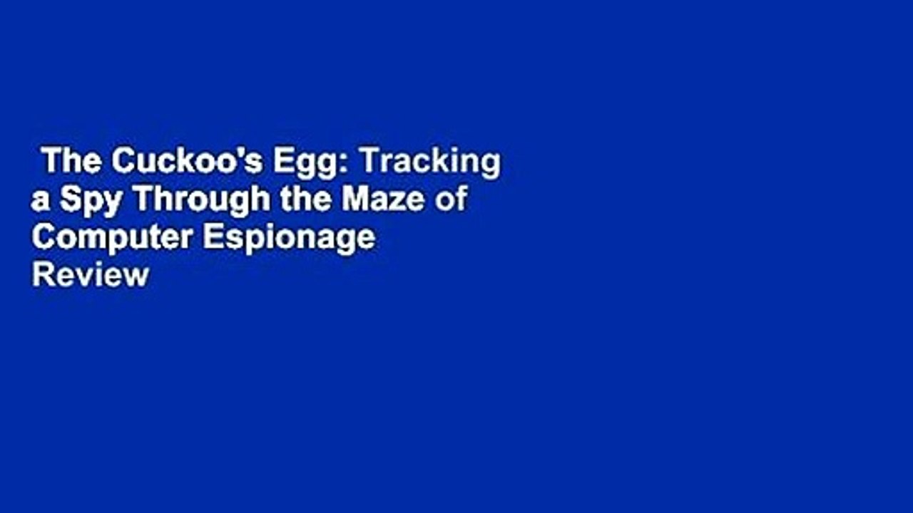 The Cuckoo's Egg: Tracking a Spy Through the Maze of Computer Espionage  Review