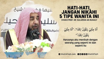 Hati-Hati, Jangan Nikahi 5 Tipe Wanita ini - Syaikh Sulaiman Ar-Ruhaily