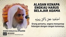 Alasan Kenapa Engkau Harus Belajar Agama - Syaikh Muhammad bin Shalih Al-Utsaimin