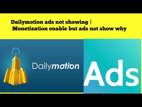 Dailymotion ads not show | Dailymotion Monetization Enable but ads not show why how to fix it