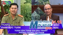 Toàn dân phòng chống tội phạm - Thượng tá Phan Đức Tuấn | ĐTMN 211214