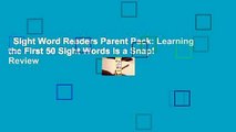Sight Word Readers Parent Pack: Learning the First 50 Sight Words Is a Snap!  Review