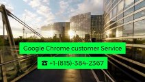 Google Chrome customer Service ☎ +1-(815)-384-2367