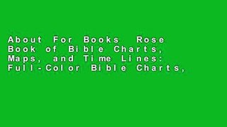 About For Books  Rose Book of Bible Charts, Maps, and Time Lines: Full-Color Bible Charts,