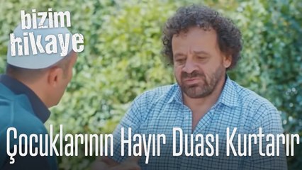 Seni ancak evlatlarının hayır duası kurtarır - Bizim Hikaye