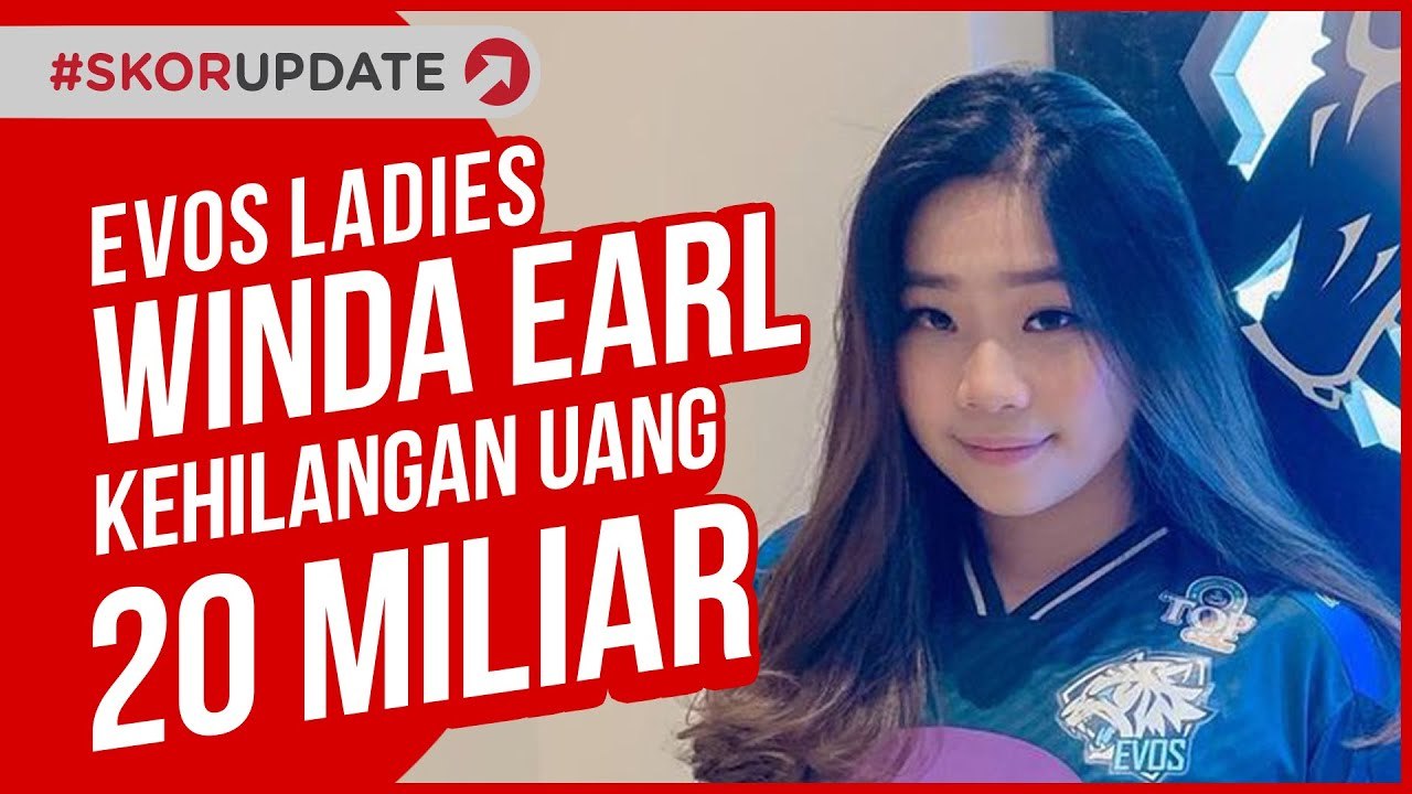 EVOS LADIES WINDA EARL KEHILANGAN UANG 20 MILIAR