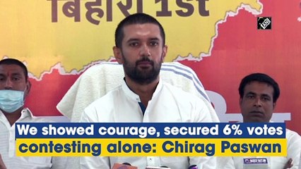 We showed courage, secured 6% votes contesting alone: Chirag Paswan