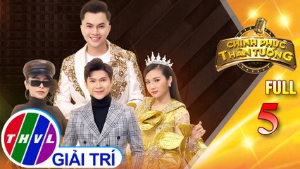 Chinh phục thần tượng – Tập 5 FULL