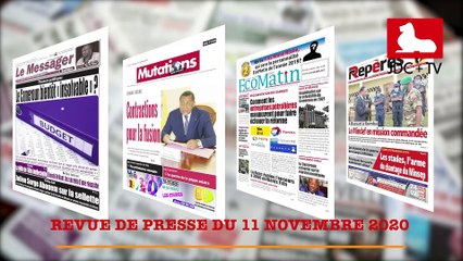 REVUE DE PRESSE CAMEROUNAISE DU 11 NOVEMBRE 2020