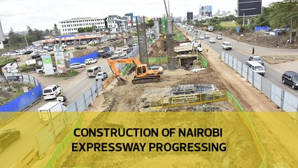 Construction of Nairobi Expressway progressing