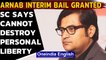 SC grants Arnab Goswami interim bail | Cannot curtail personal liberty | Oneindia News