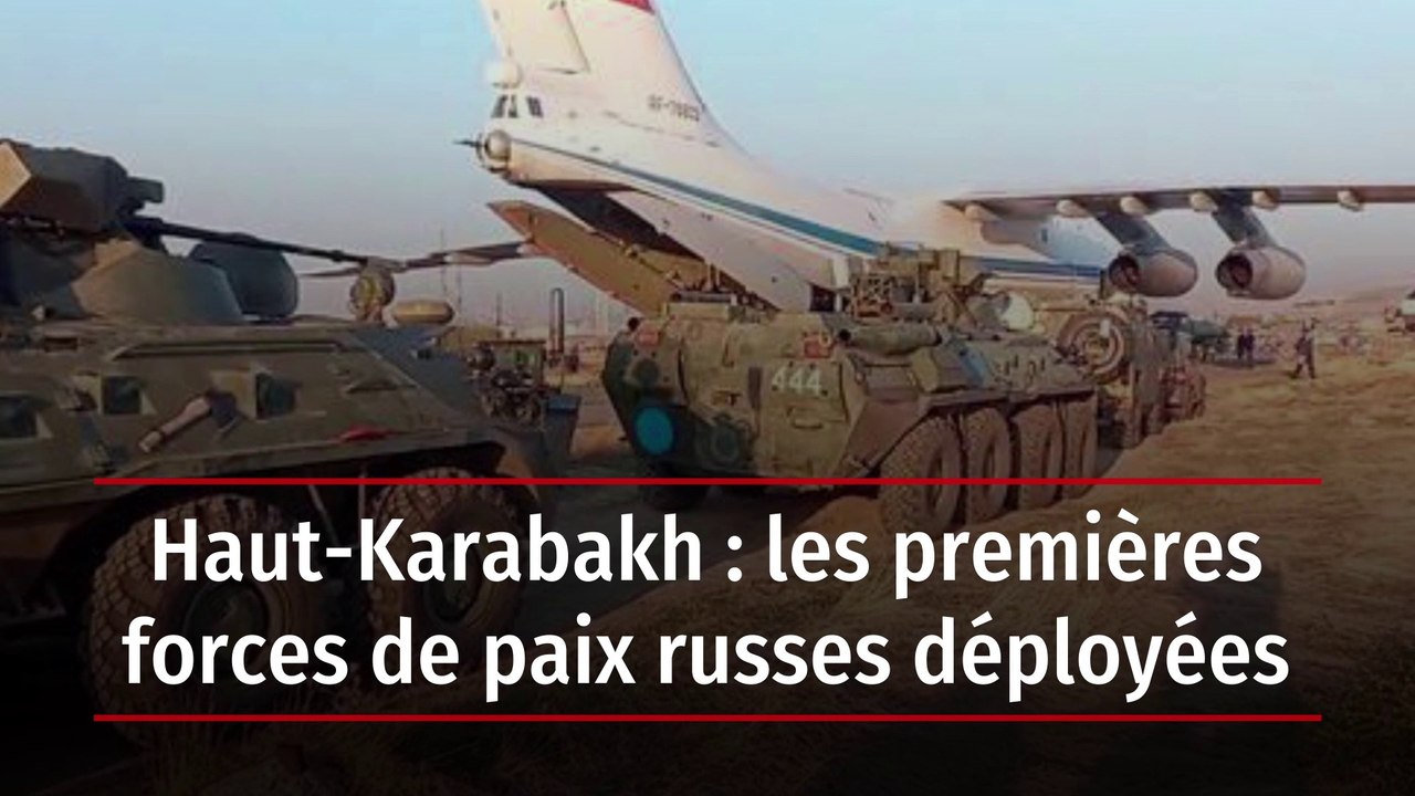 Haut-Karabakh : les premières forces de paix russes déployées