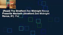 [Read] The Stratford Zoo Midnight Revue Presents Macbeth (Stratford Zoo Midnight Revue, #1)  For