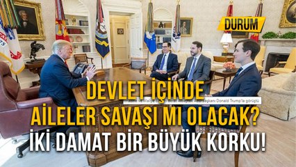 Devlet İçinde Aileler Savaşı mı Olacak? İki Damat Bir Büyük Korku!