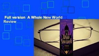 Full version  A Whole New World  Review