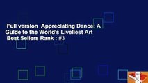 Full version  Appreciating Dance: A Guide to the World's Liveliest Art  Best Sellers Rank : #3
