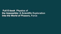 Full E-book  Physics of the Impossible: A Scientific Exploration into the World of Phasers, Force