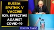 Covid-19: Russia says 'Sputnik V vaccine is 92% effective against the Coronavirus'|Oneindia News