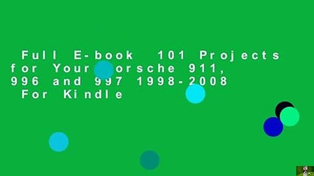 Full E-book 101 Projects for Your Porsche 911, 996 and 997 1998-2008 For Kindle