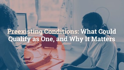 Preexisting Conditions: What Could Qualify as One, and Why It Matters