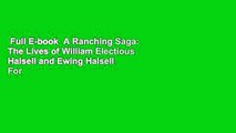 Full E-book  A Ranching Saga: The Lives of William Electious Halsell and Ewing Halsell  For Kindle