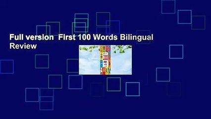 Full version  First 100 Words Bilingual  Review
