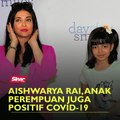 Aishwarya Rai, anak perempuan juga positif COVID-19