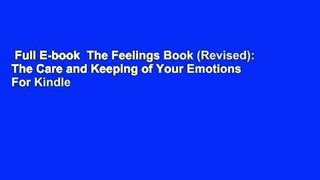 Full E-book  The Feelings Book (Revised): The Care and Keeping of Your Emotions  For Kindle
