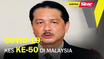 BUZZ: Covid-19: Kes ke-50 di Malaysia