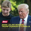 Anak lelaki bongsu Trump dijangkiti Covid-19