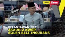 Belanjawan 2021: Akaun 2 KWSP boleh beli insurans