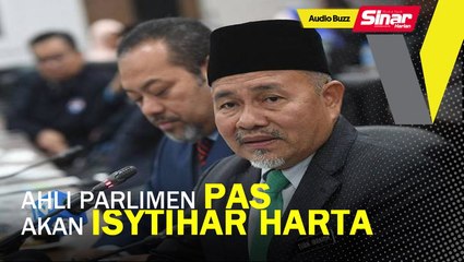 Download Video: BUZZ: Ahli Parlimen Pas akan isytihar harta