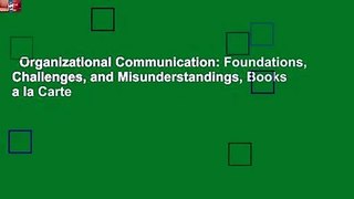 Organizational Communication: Foundations, Challenges, and Misunderstandings, Books a la Carte