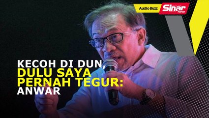BUZZ: Kecoh di DUN, dulu saya pernah tegur: Anwar