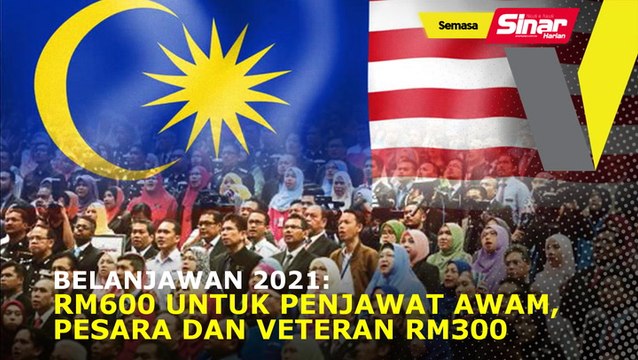 Belanjawan 2021: RM600 untuk Penjawat Awam, pesara dan veteran RM300
