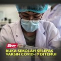 Buka sekolah selepas vaksin Covid-19 ditemui