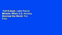 Full E-book  Lake Placid Miracle: When U.S. Hockey Stunned the World  For Free